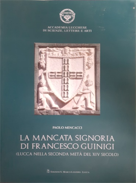 9788888781099-La mancata signoria di Francesco Guinigi (Lucca nella seconda metà del XIV secol